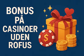 Casino Uden ROFUS - Ingen Indbetaling Kræves Casino Uden ROFUS - Ingen Indbetaling Kræves